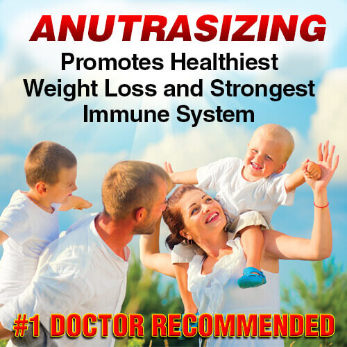 Anutrasizing Promotes Healthiest Weight Loss and Strongest Immune System